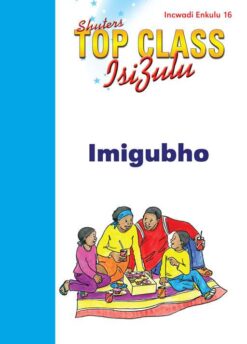 TOP CLASS ISIZULU FAL GRADE 1 (BIG BOOK 16): IMIGUBHO