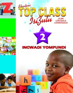 TOP CLASS ISIZULU FAL GRADE 2 (LEARNER’S BOOK)
