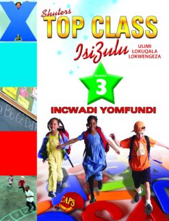 TOP CLASS ISIZULU FAL GRADE 3 (LEARNER’S BOOK)