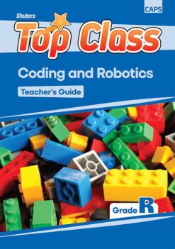 TOP CLASS CODING AND ROBOTICS GRADE R TEACHERS GUIDE