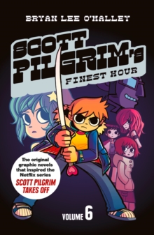 Scott Pilgrim’s Finest Hour : Volume 6 - 9780007340507