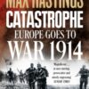 Catastrophe : Europe Goes to War 1914 - 9780007519743