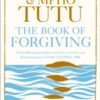 The Book of Forgiving : The Fourfold Path for Healing Ourselves and Our World - 9780007572601
