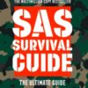 SAS Survival Guide : How to Survive in the Wild, on Land or Sea