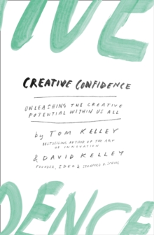 Creative Confidence : Unleashing the Creative Potential within Us All - 9780008139384