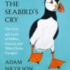 The Seabird’s Cry : The Lives and Loves of Puffins, Gannets and Other Ocean Voyagers - 9780008165703