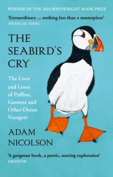 The Seabird’s Cry : The Lives and Loves of Puffins, Gannets and Other Ocean Voyagers - 9780008165703