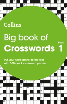 Big Book of Crosswords 1 : 300 Quick Crossword Puzzles - 9780008220945