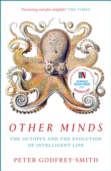 Other Minds : The Octopus and the Evolution of Intelligent Life - 9780008226299