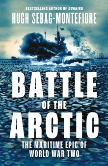 Battle of the Arctic : The Maritime Epic of World War Two