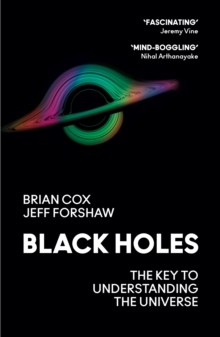 Black Holes : The Key to Understanding the Universe - 9780008390648