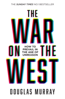 The War on the West : How to Prevail in the Age of Unreason - 9780008492847
