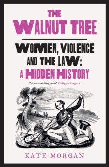 The Walnut Tree : Women, Violence and the Law – a Hidden History - 9780008559618