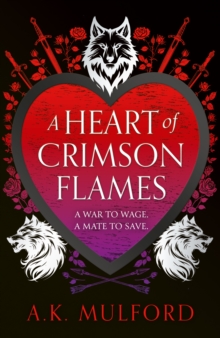 A Heart of Crimson Flames : Book 3