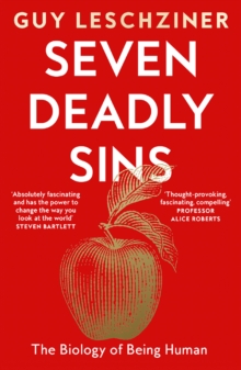 Seven Deadly Sins : The Biology of Being Human