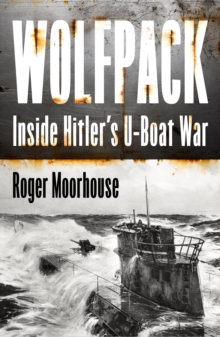 Wolfpack : Inside Hitler’s U-Boat War - 9780008644895
