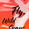 Fly, Wild Swans : My Mother, Myself and China