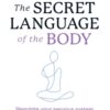 The Secret Language of the Body : Regulate Your Nervous System, Heal Your Body, Free Your Mind - 9780008667658