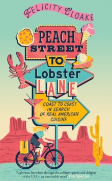 Peach Street to Lobster Lane : Coast to Coast in Search of Real American Cuisine - 9780008687656