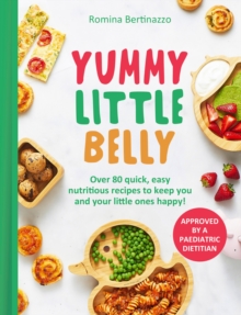 Yummy Little Belly : Over 80 Quick, Easy, Nutritious Recipes to Keep You and Your Little Ones Happy - 9780008700164