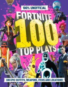 100% Unofficial Fortnite 100 Top Plays - 9780008711252
