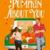 There’s Pumpkin About You - 9780008745332