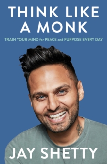 Think Like a Monk : The Secret of How to Harness the Power of Positivity and be Happy Now - 9780008746018