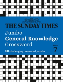 The Sunday Times Jumbo General Knowledge Crossword Book 7 : 50 General Knowledge Crosswords - 9780008748814