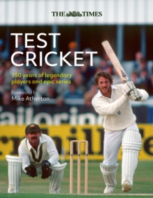 The Times Test Cricket : A History of the Ultimate Game, 150 Years in the Making - 9780008749262