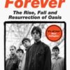 Live Forever : The Rise, Fall and Resurrection of Oasis - 9780008751364