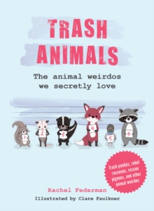 Trash Animals : The Animal Weirdos We Secretly Love - 9780008761820