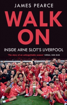 Walk On : Inside Arne Slot's Liverpool