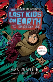 The Last Kids on Earth and the Destructor's Lair : The Last Kids on Earth