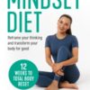 The Mindset Diet : Reframe Your Thinking and Transform Your Body for Good