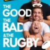 Reloaded – The Good, The Bad & The Rugby