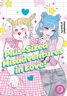 Plus-Sized Misadventures in Love!, Volume 2 : Book 2