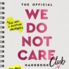 The Official We Do Not Care Club Handbook : A Guide for Women in Perimenopause and Menopause Who are Over it - 9780008811006