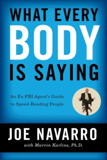 What Every BODY is Saying : An Ex-FBI Agent's Guide to Speed-Reading People - 9780061438295