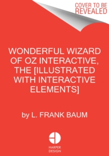 The Wonderful Wizard of Oz Interactive (MinaLima Edition) : (Illustrated with Interactive Elements) - 9780063055735