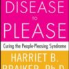 The Disease to Please: Curing the People-Pleasing Syndrome - 9780071385640