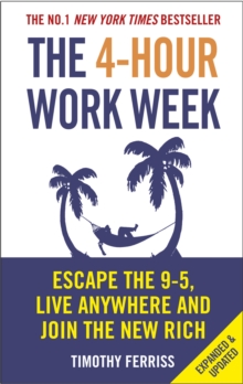 The 4-Hour Work Week : Escape the 9-5, Live Anywhere and Join the New Rich - 9780091929114