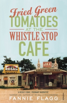 Fried Green Tomatoes At The Whistle Stop Cafe - 9780099143710