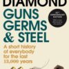 Guns, Germs and Steel : The MILLION-COPY bestselling history of everybody (20th Anniversary Edition) - 9780099302780