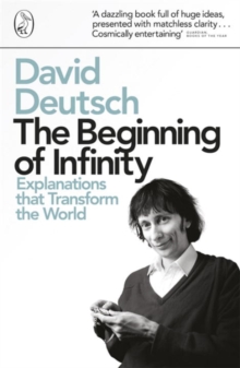 The Beginning of Infinity : Explanations that Transform The World - 9780140278163