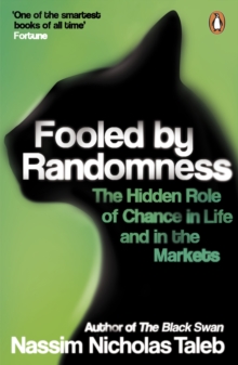 Fooled by Randomness : The Hidden Role of Chance in Life and in the Markets - 9780141031484