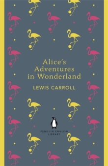 Alice's Adventures in Wonderland and Through the Looking Glass - 9780141199689