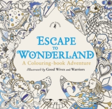 Escape to Wonderland: A Colouring Book Adventure - 9780141366159