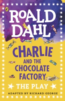 Charlie and the Chocolate Factory : The Play - 9780141374260