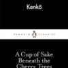 A Cup of Sake Beneath the Cherry Trees - 9780141398259