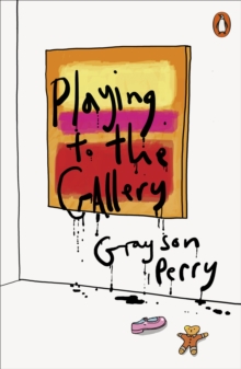 Playing to the Gallery : Helping Contemporary Art in its Struggle to Be Understood - 9780141979618